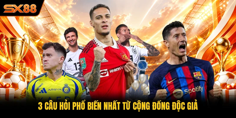 3 câu hỏi phổ biến nhất từ cộng đồng độc giả 3 câu hỏi phổ biến nhất từ cộng đồng độc giả