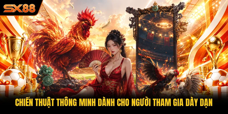 Chiến thuật thông minh dành cho người tham gia dày dạn