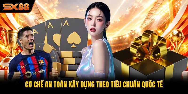 Cơ chế an toàn xây dựng theo tiêu chuẩn quốc tế