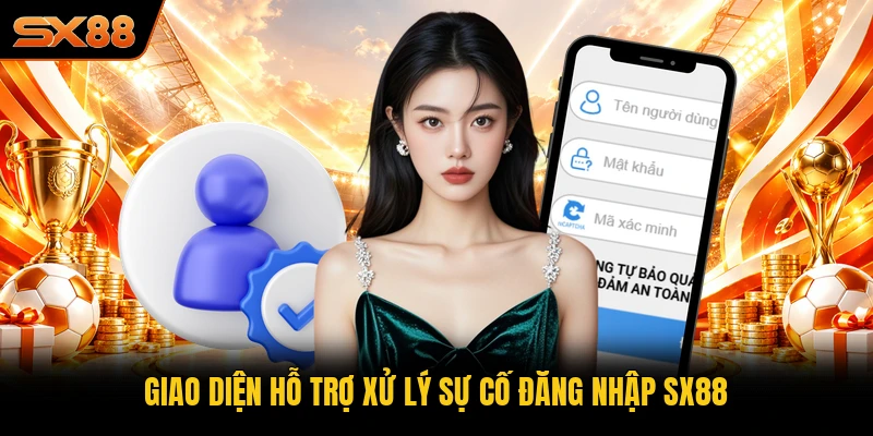Giao diện hỗ trợ xử lý sự cố đăng nhập SX88