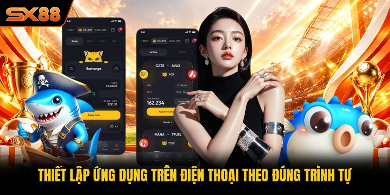 Thiết lập ứng dụng trên điện thoại theo đúng trình tự Thiết lập ứng dụng trên điện thoại theo đúng trình tự